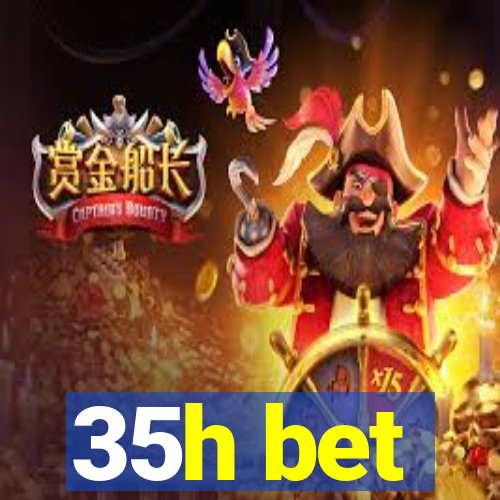 35h bet